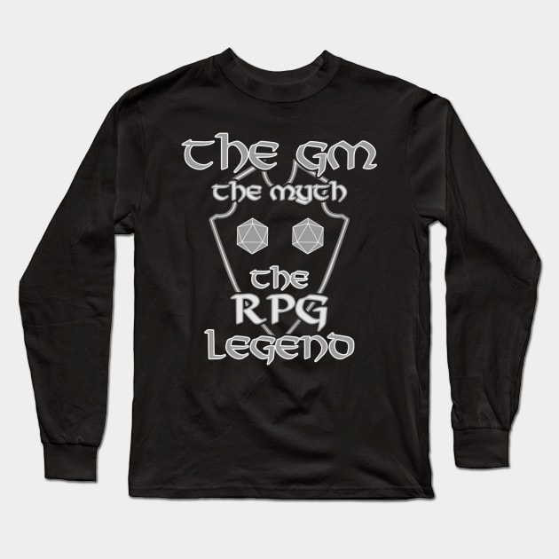 The GM The Myth The RPG Legend RPG D20 Dice Role Pen & Paper Long Sleeve T-Shirt by Schimmi